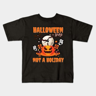 Halloween is a Lifestyle, Not a Holiday, funny halloween, happy halloween Kids T-Shirt